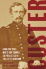 Custer : From the Civil War's Boy General to the Battle of the Little Bighorn - eBook