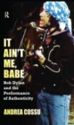 It Ain't Me Babe : Bob Dylan and the Performance of Authenticity - Book