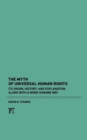 Myth of Universal Human Rights : Its Origin, History, and Explanation, Along with a More Humane Way - Book