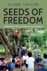 Seeds of Freedom : Liberating Education in Guatemala - Book