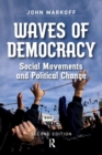 Waves of Democracy : Social Movements and Political Change, Second Edition - Book
