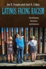 Latinos Facing Racism : Discrimination, Resistance, and Endurance - Book