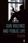 Gun Violence and Public Life - Book