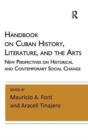 Handbook on Cuban History, Literature, and the Arts : New Perspectives on Historical and Contemporary Social Change - Book