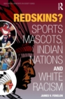 Redskins? : Sport Mascots, Indian Nations and White Racism - Book