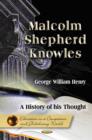 Malcolm Shepherd Knowles : A History of His Thought - Book