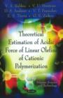 Theoretical Estimation Of Acidic Force Of Linear Olefins Of Cationic Polymerization - Book