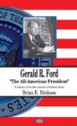 Gerald R Ford : The All-American President - Book