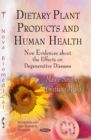 Dietary Plant Products & Human Health : New Evidences About the Effects on Degenerative Diseases - Book