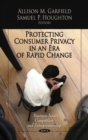 Protecting Consumer Privacy in an Era of Rapid Change - Book