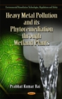 Heavy Metal Pollution & its Phytoremediation Through Wetland Plants - Book