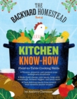 The Backyard Homestead Book of Kitchen Know-How : Field-to-Table Cooking Skills - Book