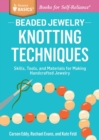 Beaded Jewelry: Knotting Techniques : Skills, Tools, and Materials for Making Handcrafted Jewelry. A Storey BASICS® Title - Book