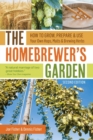 The Homebrewer's Garden, 2nd Edition : How to Grow, Prepare & Use Your Own Hops, Malts & Brewing Herbs - Book