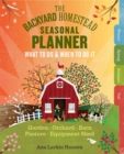The Backyard Homestead Seasonal Planner : What to Do & When to Do It in the Garden, Orchard, Barn, Pasture & Equipment Shed - Book