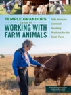 Temple Grandin's Guide to Working with Farm Animals : Safe, Humane Livestock Handling Practices for the Small Farm - Book