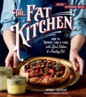 The Fat Kitchen : How to Render, Cure & Cook with Lard, Tallow & Poultry Fat - Book