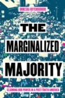 The Marginalized Majority : Claiming Our Power in Post-Truth America - Book