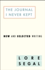 The Journal I Did Not Keep : New and Selected Writing - Book