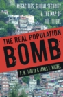 Real Population Bomb : Megacities, Global Security & the Map of the Future - eBook