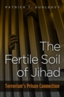 Fertile Soil of Jihad : Terrorism's Prison Connection - eBook