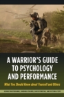 Warrior's Guide to Psychology and Performance : What You Should Know about Yourself and Others - eBook
