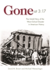 Gone at 3:17 : The Untold Story of the Worst School Disaster in American History - Book