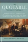 Quotable Founding Fathers : A Treasury of 2,500 Wise and Witty Quotations from the Men and Women Who Created America - eBook