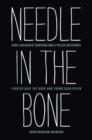 Needle in the Bone : How a Holocaust Survivor and a Polish Resistance Fighter Beat the Odds and Found Each Other - Book