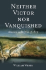 Neither Victor nor Vanquished : America in the War of 1812 - eBook