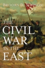 The Civil War in the East : Struggle, Stalemate, Victory - Book
