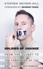 Soldier of Change : From the Closet to the Forefront of the Gay Rights Movement - eBook