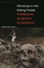 Working in the Killing Fields : Forensic Science in Bosnia - eBook