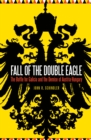 Fall of the Double Eagle : The Battle for Galicia and the Demise of Austria-Hungary - Book