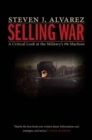 Selling War : A Critical Look at the Military's Pr Machine - Book