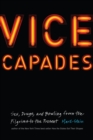 Vice Capades : Sex, Drugs, and Bowling from the Pilgrims to the Present - Book