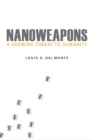 Nanoweapons : A Growing Threat to Humanity - eBook