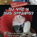 Como usan los animales... su voz y sus sonidos? : Their Voices and Sound? - eBook