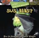 Como usan los animales... sus alas? : Their Wings? - eBook