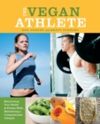 The Vegan Athlete : Maximizing Your Health and Fitness While Maintaining a Compassionate Lifestyle - Book