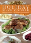 Holiday Slow Cooker : Delicious Recipes for a Year of Hassle-Free Celebrations - eBook