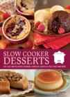 Slow Cooker Desserts : Hot, Easy, and Delicious Custards, Cobblers, Souffles, Pies, Cakes, and More - eBook