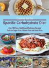 Cooking for the Specific Carbohydrate Diet : Over 100 Easy, Healthy, and Delicious Recipes that are Sugar-Free, Gluten-Free, and Grain-Free - Book
