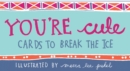 You're Cute : Cards to Break the Ice - Book