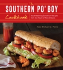 The Southern Po' Boy Cookbook : Mouthwatering Sandwich Recipes from the Heart of New Orleans - eBook
