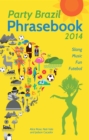 Party Brazil Phrasebook 2014 : Slang, Music, Fun and Futebol - eBook