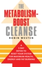 The Metabolism-Boost Cleanse : A 3-Day Detox to Reset Your System for Maximum Health, Energy and Fat Burning - Book