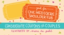 Good For One Mediocre Shoulder Rub : Considerate Coupons for Couples - Book