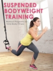 Suspended Bodyweight Training : Workout Programs for Total-Body Fitness - eBook