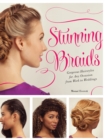 Stunning Braids : Step-by-Step Guide to Gorgeous Statement Hairstyles - Book